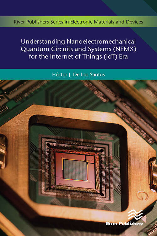 Book cover of Understanding Nanoelectromechanical Quantum Circuits and Systems (NEMX) for the Internet of Things (IoT) Era
