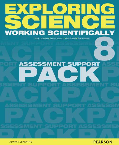 Book cover of Exploring Science: Working Scientifically Assessment Support Pack Year 8 (Exploring Science 4)