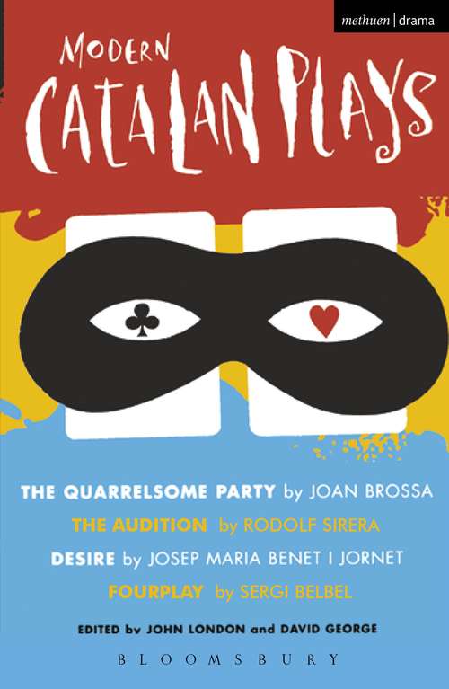 Book cover of Modern Catalan Plays: The Quarrelsome Party; The Audition; Desire; Fourplay (Play Anthologies)