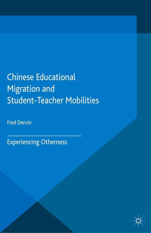 Book cover of Chinese Educational Migration and Student-Teacher Mobilities: Experiencing Otherness (2015) (Palgrave Studies on Chinese Education in a Global Perspective)