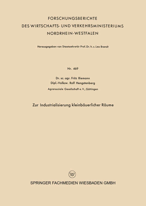 Book cover of Zur Industrialisierung kleinbäuerlicher Räume (1957) (Forschungsberichte des Wirtschafts- und Verkehrsministeriums Nordrhein-Westfalen #469)