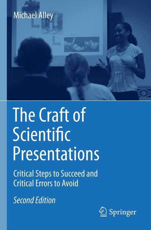 Book cover of The Craft of Scientific Presentations: Critical Steps to Succeed and Critical Errors to Avoid (2nd ed. 2013)