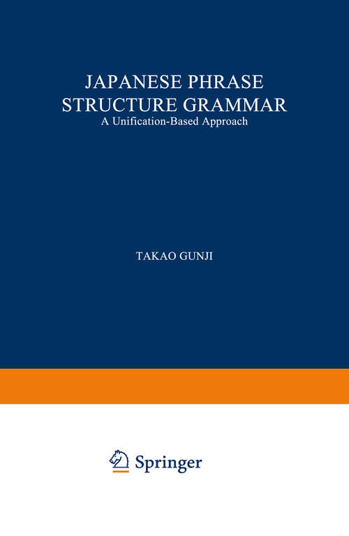 Book cover of Japanese Phrase Structure Grammar: A Unification-based Approach (1987) (Studies in Natural Language and Linguistic Theory #8)
