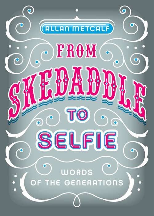 Book cover of From Skedaddle to Selfie: Words of the Generations