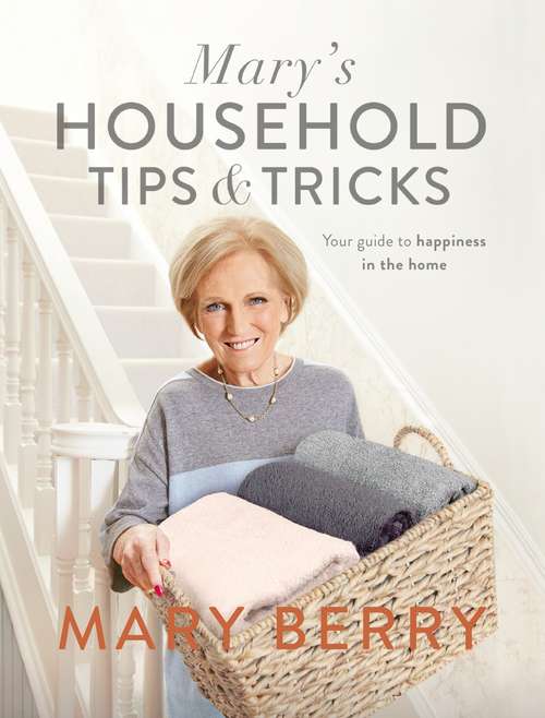 Book cover of Mary's Household Tips and Tricks: Your Guide to Happiness in the Home