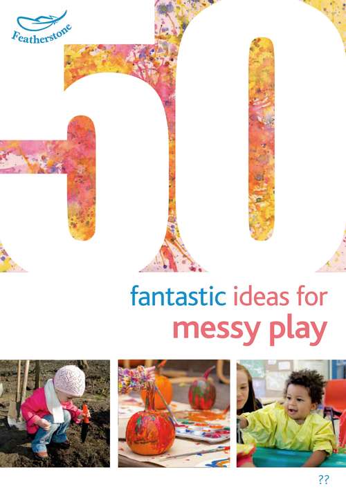 Book cover of 50 Fantastic Ideas for Messy Play (50 Fantastic Ideas)