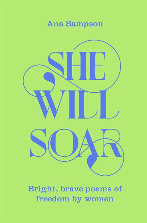 Book cover of She Will Soar: Bright, brave poems about freedom by women