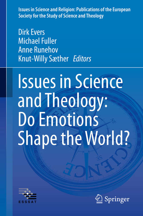 Book cover of Issues in Science and Theology: Do Emotions Shape The World? (1st ed. 2016) (Issues in Science and Religion: Publications of the European Society for the Study of Science and Theology #3)
