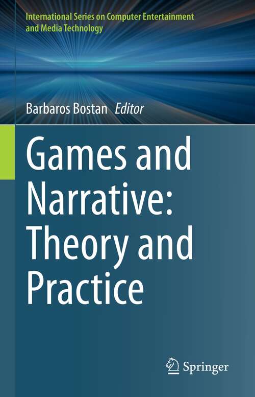 Book cover of Games and Narrative: Theory and Practice (1st ed. 2022) (International Series on Computer Entertainment and Media Technology)