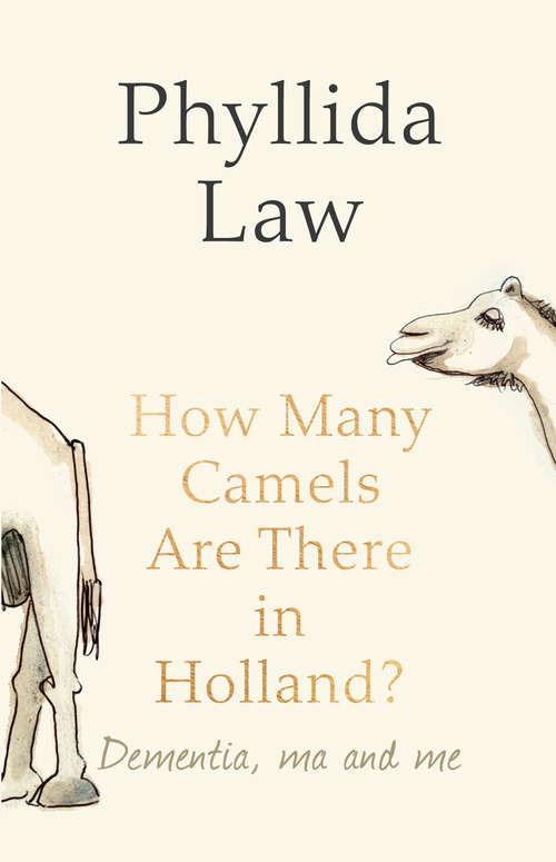 Book cover of How Many Camels Are There in Holland?: Dementia, Ma And Me (ePub edition)