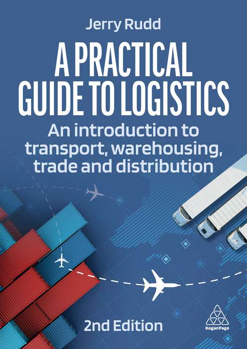 Book cover of A Practical Guide to Logistics: An Introduction to Transport, Warehousing and Distribution