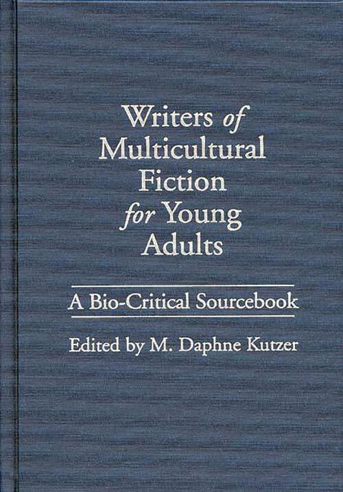 Book cover of Writers of Multicultural Fiction for Young Adults: A Bio-Critical Sourcebook