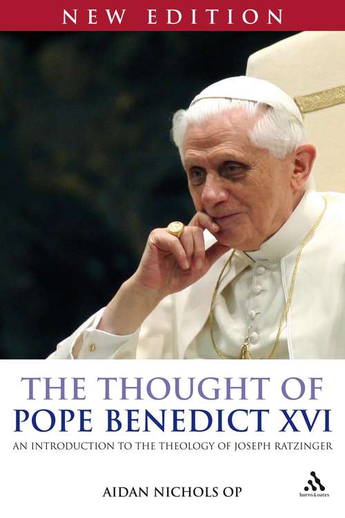 Book cover of The Thought of Pope Benedict XVI new edition: An Introduction to the Theology of Joseph Ratzinger