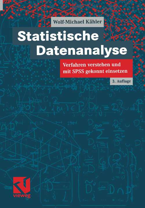 Book cover of Statistische Datenanalyse: Verfahren verstehen und mit SPSS gekonnt einsetzen (3., völlig neubearb. Aufl. 2004)