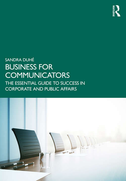 Book cover of Business for Communicators: The Essential Guide to Success in Corporate and Public Affairs