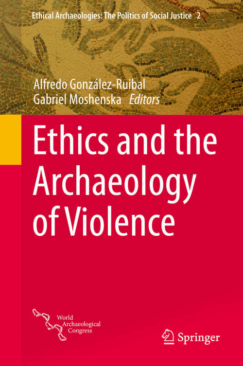 Book cover of Ethics and the Archaeology of Violence (2015) (Ethical Archaeologies: The Politics of Social Justice #2)