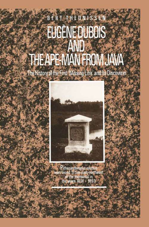 Book cover of Eugène Dubois and the Ape-Man from Java: The History of the First ‘Missing Link’ and Its Discoverer (1989)