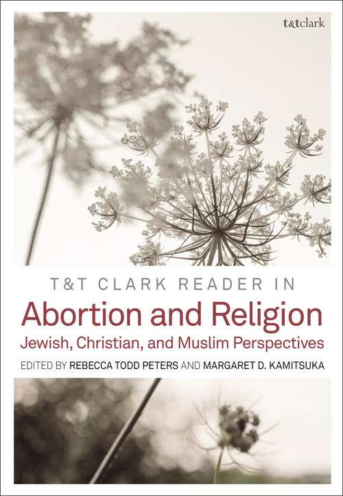 Book cover of T&T Clark Reader in Abortion and Religion: Jewish, Christian, and Muslim Perspectives
