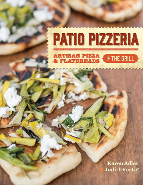 Book cover of Patio Pizzeria: Artisan Pizza and Flatbreads on the Grill