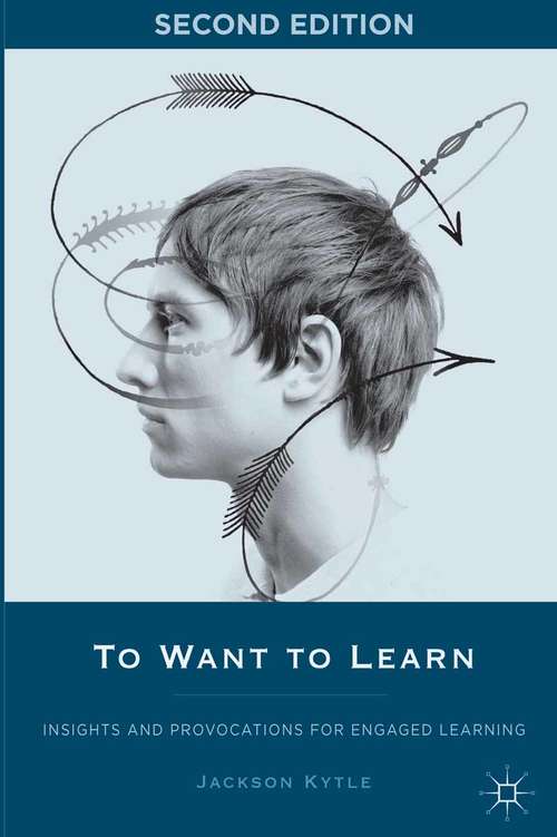 Book cover of To Want to Learn: Insights and Provocations for Engaged Learning (2nd ed. 2012)