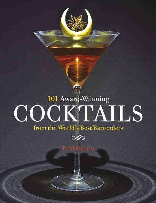 Book cover of 101 Award-Winning Cocktails from the World's Best Bartenders