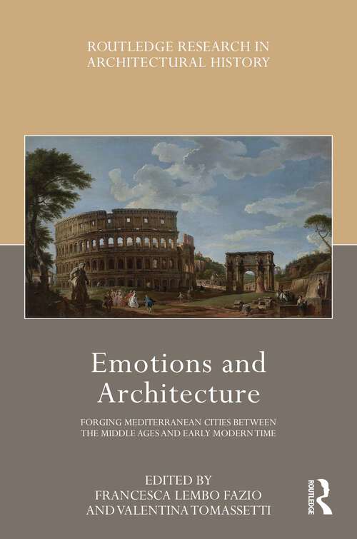 Book cover of Emotions and Architecture: Forging Mediterranean Cities Between the Middle Ages and Early Modern Time (Routledge Research in Architectural History)