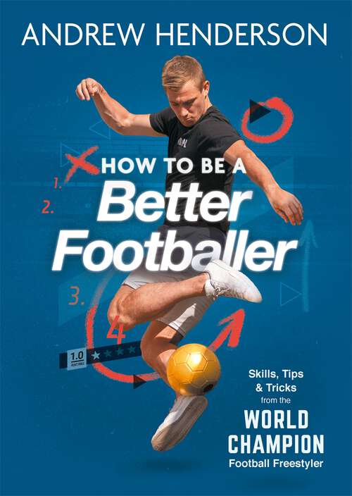 Book cover of How to Be a Better Footballer: Skills, Tips and Tricks from the World Champion Football Freestyler