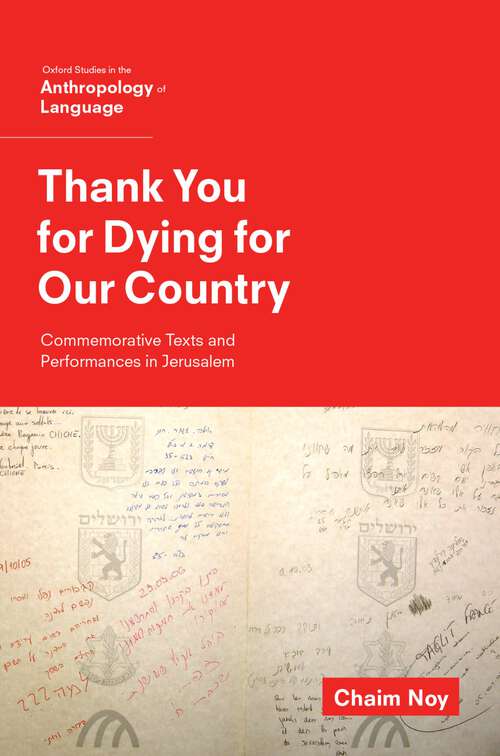 Book cover of THANK YOU FOR DYING FOR COUNTRY OSANTL C: Commemorative Texts and Performances in Jerusalem (Oxf Studies in Anthropology of Language)
