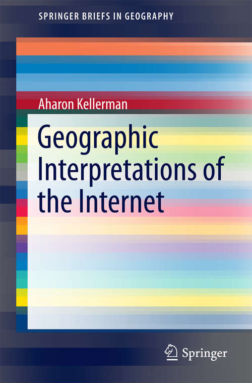 Book cover of Geographic Interpretations of the Internet (1st ed. 2016) (SpringerBriefs in Geography)
