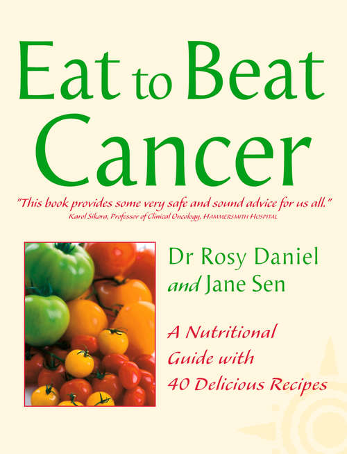 Book cover of Cancer: A Nutritional Guide With 40 Delicious Recipes (ePub edition) (Eat to Beat)