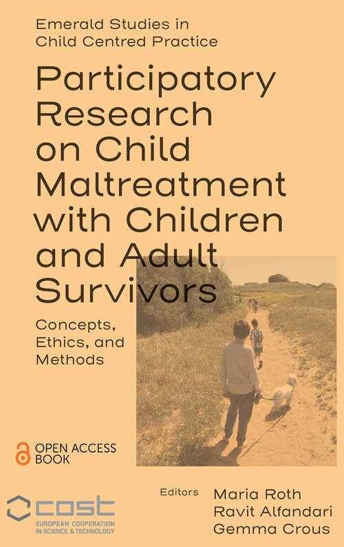 Book cover of Participatory Research on Child Maltreatment with Children and Adult Survivors: Concepts, Ethics, and Methods (Emerald Studies in Child Centred Practice)