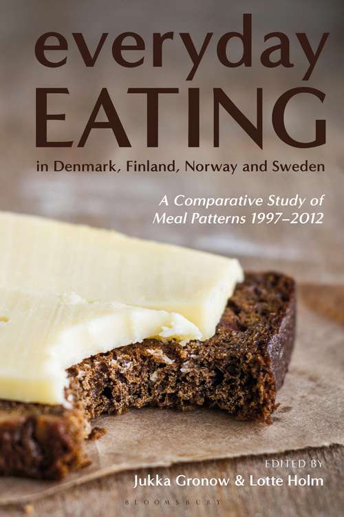 Book cover of Everyday Eating in Denmark, Finland, Norway and Sweden: A Comparative Study of Meal Patterns 1997-2012
