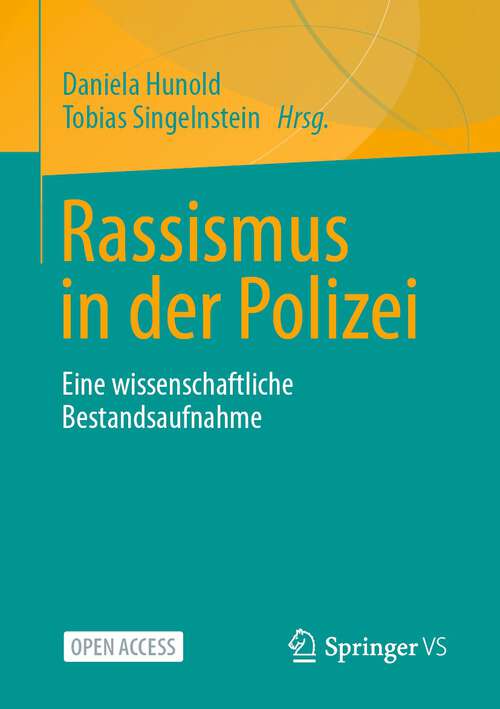Book cover of Rassismus in der Polizei: Eine wissenschaftliche Bestandsaufnahme (1. Aufl. 2022)