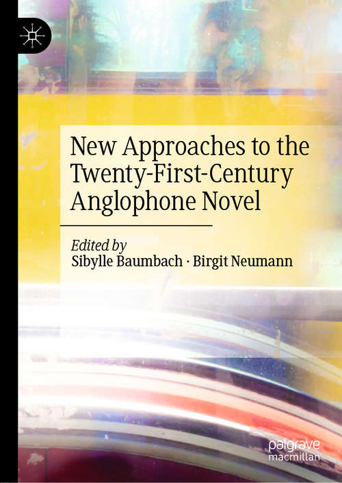 Book cover of New Approaches to the Twenty-First-Century Anglophone Novel (1st ed. 2019)