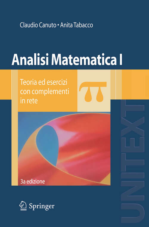 Book cover of Analisi Matematica I: Teoria ed esercizi con complementi in rete (3a ed. 2008) (UNITEXT)