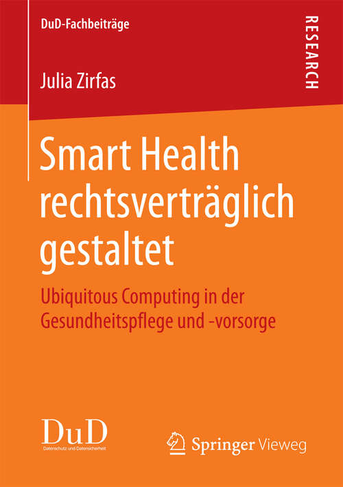 Book cover of Smart Health rechtsverträglich gestaltet: Ubiquitous Computing in der Gesundheitspflege und -vorsorge (1. Aufl. 2017) (DuD-Fachbeiträge)