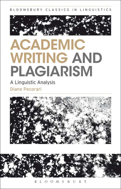 Book cover of Academic Writing and Plagiarism: A Linguistic Analysis (Bloomsbury Classics in Linguistics)