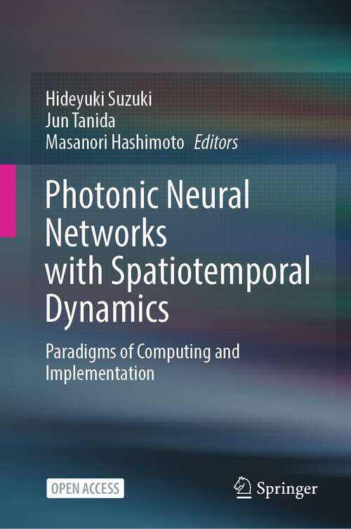 Book cover of Photonic Neural Networks with Spatiotemporal Dynamics: Paradigms of Computing and Implementation (1st ed. 2024)