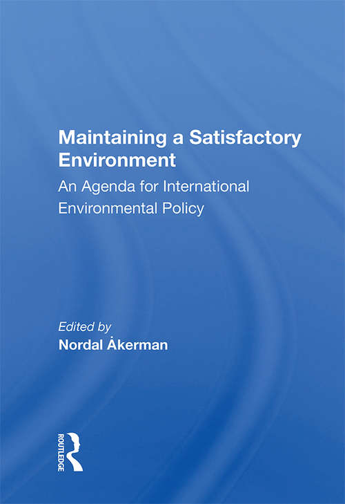 Book cover of Maintaining A Satisfactory Environment: An Agenda For International Environmental Policy