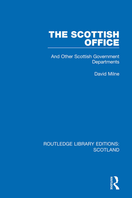 Book cover of The Scottish Office: And Other Scottish Government Departments (Routledge Library Editions: Scotland #19)