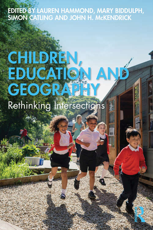 Book cover of Children, Education and Geography: Rethinking Intersections