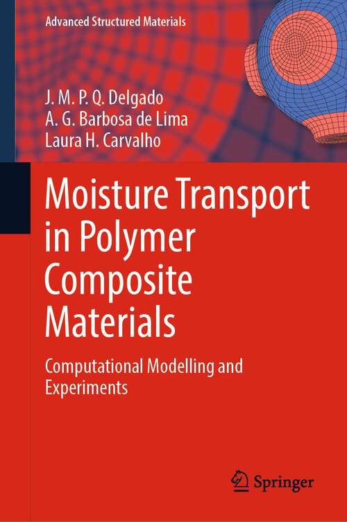 Book cover of Moisture Transport in Polymer Composite Materials: Computational Modelling and Experiments (1st ed. 2022) (Advanced Structured Materials #160)
