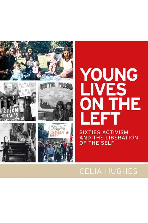 Book cover of Young lives on the Left: Sixties activism and the liberation of the self
