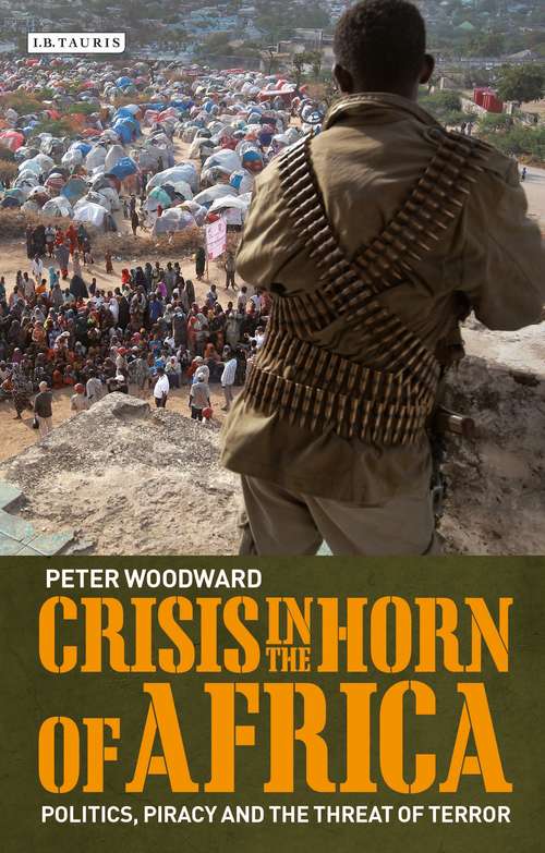 Book cover of Crisis in the Horn of Africa: Politics, Piracy and The Threat of Terror (International Library Of African Studies)