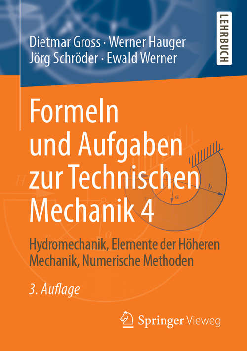 Book cover of Formeln und Aufgaben zur Technischen Mechanik 4: Hydromechanik, Elemente der Höheren Mechanik, Numerische Methoden (3. Aufl. 2019)