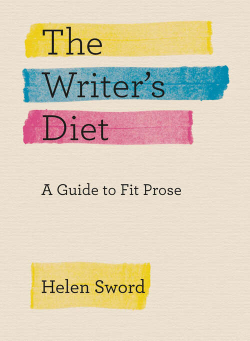 Book cover of The Writer's Diet: A Guide to Fit Prose (2) (Chicago Guides to Writing, Editing, and Publishing)