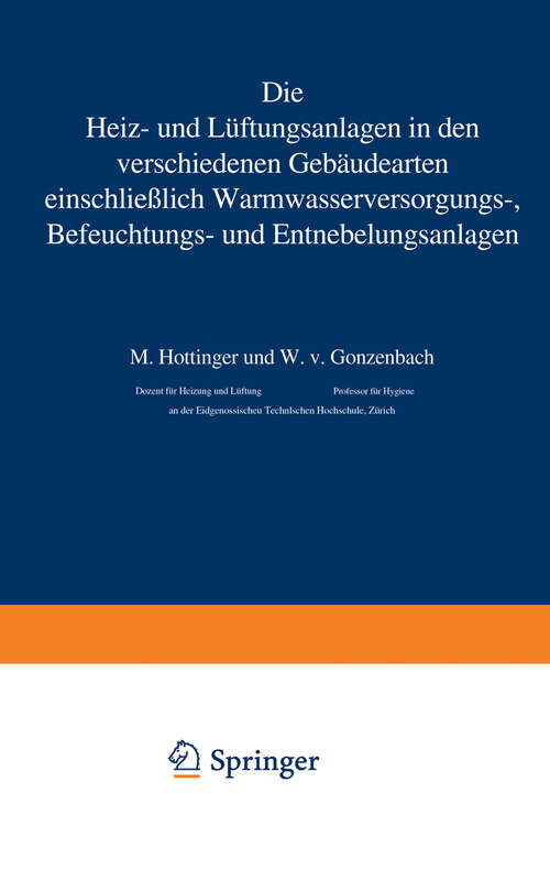 Book cover of Die Heiz- und Lüftungsanlagen in den verschiedenen Gebäudearten einschließlich Warmwasserversorungs-, Befeuchtungs- und Entnebelungsanlagen (1929)