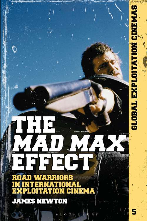 Book cover of The Mad Max Effect: Road Warriors in International Exploitation Cinema (Global Exploitation Cinemas)