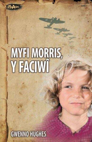 Book cover of Myfi Morris, Y Faciwî (Cyfres Strach)