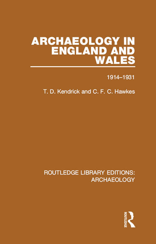 Book cover of Archaeology in England and Wales 1914 - 1931 (Routledge Library Editions: Archaeology)